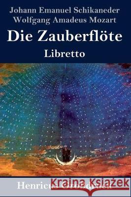 Die Zauberflöte (Großdruck): Libretto Schikaneder, Johann Emanuel 9783847824480 Henricus