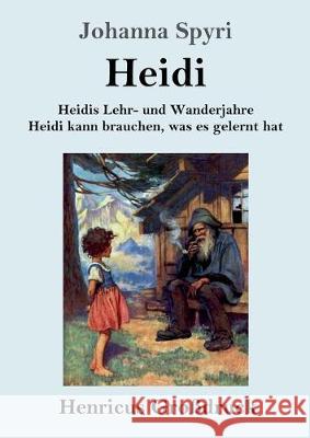 Heidis Lehr- und Wanderjahre / Heidi kann brauchen, was es gelernt hat (Großdruck): Beide Bände in einem Buch Johanna Spyri 9783847824510 Henricus