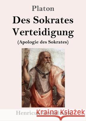 Des Sokrates Verteidigung (Großdruck): (Apologie des Sokrates) Platon 9783847824633