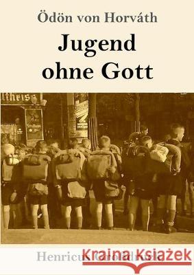 Jugend ohne Gott (Großdruck) Horváth, Ödön Von 9783847824718