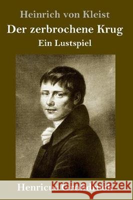 Der zerbrochene Krug (Großdruck): Ein Lustspiel Heinrich Von Kleist 9783847824794 Henricus