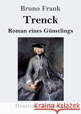 Trenck (Großdruck): Roman eines Günstlings Bruno Frank 9783847824879