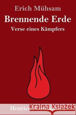 Brennende Erde (Großdruck): Verse eines Kämpfers Erich Mühsam 9783847824947 Henricus