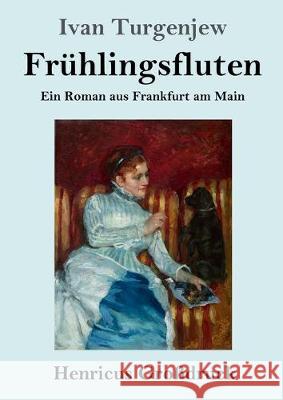 Frühlingsfluten (Großdruck): Ein Roman aus Frankfurt am Main Ivan Turgenjew 9783847824985 Henricus