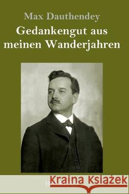 Gedankengut aus meinen Wanderjahren Max Dauthendey 9783847825265 Henricus