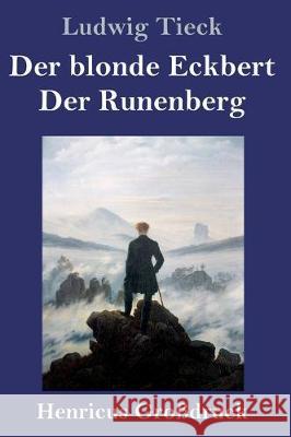 Der blonde Eckbert / Der Runenberg (Großdruck) Ludwig Tieck 9783847825647