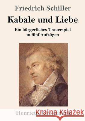 Kabale und Liebe (Großdruck): Ein bürgerliches Trauerspiel in fünf Aufzügen Friedrich Schiller 9783847825838 Henricus