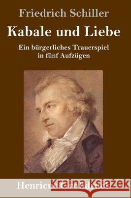Kabale und Liebe (Großdruck): Ein bürgerliches Trauerspiel in fünf Aufzügen Friedrich Schiller 9783847825845 Henricus