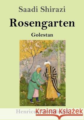 Rosengarten (Großdruck): Golestan Shirazi, Saadi 9783847825876