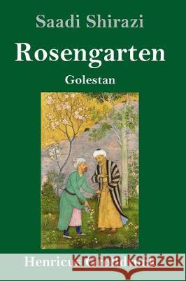 Rosengarten (Großdruck): Golestan Saadi Shirazi 9783847825883
