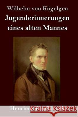 Jugenderinnerungen eines alten Mannes (Großdruck) Wilhelm Von Kügelgen 9783847825920