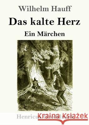 Das kalte Herz (Großdruck): Ein Märchen Wilhelm Hauff 9783847826002 Henricus