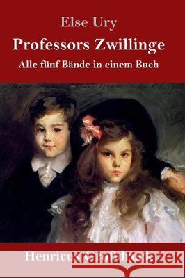 Professors Zwillinge (Großdruck): Alle fünf Bände in einem Buch Else Ury 9783847826194 Henricus