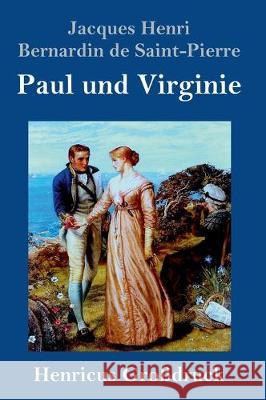 Paul und Virginie (Großdruck) Jacques Henri Bernardin De Saint-Pierre 9783847826439