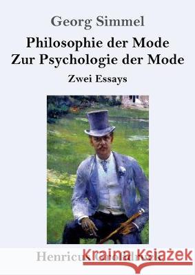 Philosophie der Mode / Zur Psychologie der Mode (Großdruck): Zwei Essays Georg Simmel 9783847826521 Henricus