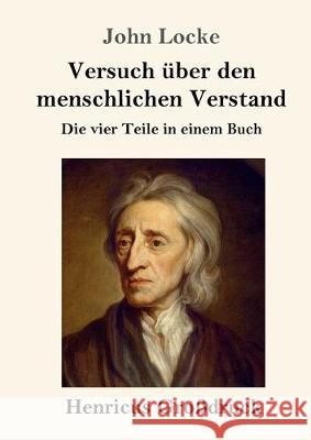 Versuch über den menschlichen Verstand (Großdruck): Die vier Teile in einem Buch John Locke 9783847826569 Henricus