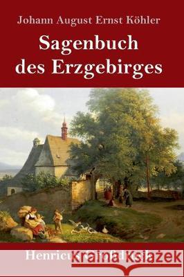 Sagenbuch des Erzgebirges (Großdruck) Köhler, Johann August Ernst 9783847826651