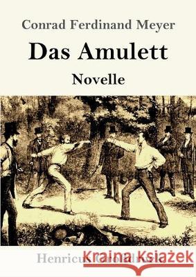 Das Amulett (Großdruck): Novelle Conrad Ferdinand Meyer 9783847826750 Henricus