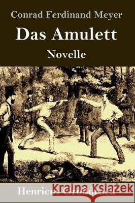 Das Amulett (Großdruck): Novelle Conrad Ferdinand Meyer 9783847826767 Henricus