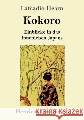 Kokoro (Großdruck): Einblicke in das Innenleben Japans Lafcadio Hearn 9783847826798 Henricus