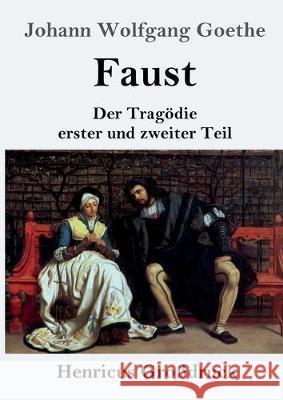 Faust (Großdruck): Der Tragödie erster und zweiter Teil Johann Wolfgang Goethe 9783847826835 Henricus