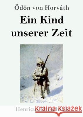 Ein Kind unserer Zeit (Großdruck) Ödön Von Horváth 9783847826880 Henricus