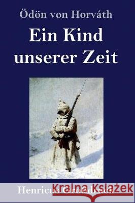 Ein Kind unserer Zeit (Großdruck) Ödön Von Horváth 9783847826897 Henricus