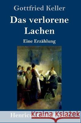 Das verlorene Lachen (Großdruck): Eine Erzählung Gottfried Keller 9783847826989 Henricus