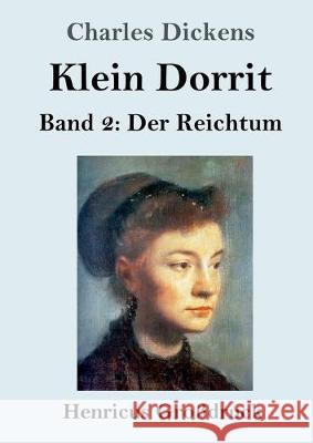 Klein Dorrit (Großdruck): Band 2: Der Reichtum Charles Dickens 9783847827092 Henricus