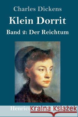 Klein Dorrit (Großdruck): Band 2: Der Reichtum Charles Dickens 9783847827108 Henricus