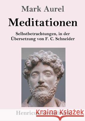 Meditationen (Großdruck): Selbstbetrachtungen Mark Aurel 9783847827115