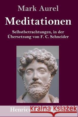 Meditationen (Großdruck): Selbstbetrachtungen Mark Aurel 9783847827122