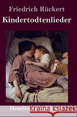 Kindertodtenlieder (Großdruck) Friedrich Rückert 9783847827214 Henricus