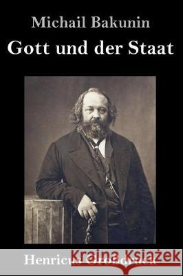 Gott und der Staat (Großdruck) Bakunin, Michail 9783847827276 Henricus