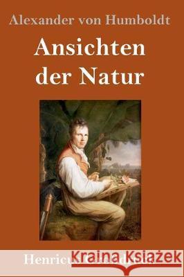 Ansichten der Natur (Großdruck) Alexander Von Humboldt 9783847827313 Henricus