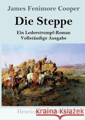 Die Steppe (Die Prärie) (Großdruck): Ein Lederstrumpf-Roman Vollständige Ausgabe Cooper, James Fenimore 9783847827382