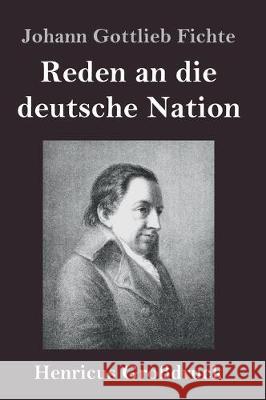 Reden an die deutsche Nation (Großdruck) Johann Gottlieb Fichte 9783847827603 Henricus