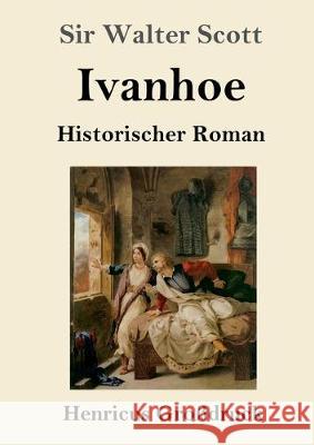 Ivanhoe (Großdruck): Historischer Roman Sir Walter Scott 9783847827641 Henricus