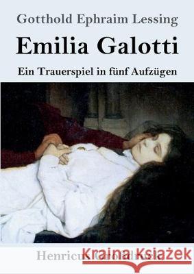 Emilia Galotti (Großdruck): Ein Trauerspiel in fünf Aufzügen Gotthold Ephraim Lessing 9783847827726 Henricus