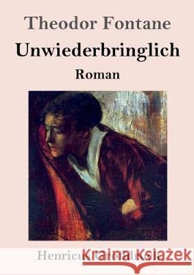 Unwiederbringlich (Großdruck): Roman Theodor Fontane 9783847827993 Henricus