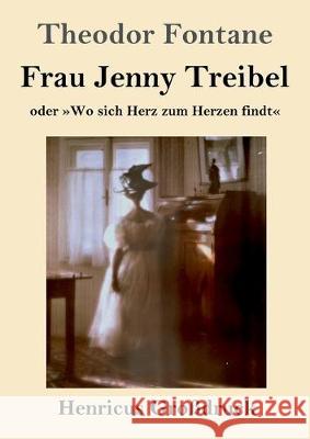 Frau Jenny Treibel (Großdruck): oder Wo sich Herz zum Herzen findt Theodor Fontane 9783847828013