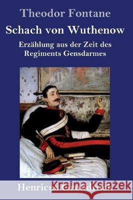 Schach von Wuthenow (Großdruck): Erzählung aus der Zeit des Regiments Gensdarmes Theodor Fontane 9783847828136 Henricus