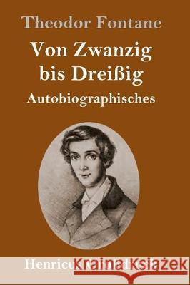 Von Zwanzig bis Dreißig (Großdruck): Autobiographisches Fontane, Theodor 9783847828211 Henricus
