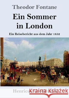 Ein Sommer in London (Großdruck): Ein Reisebericht aus dem Jahr 1852 Theodor Fontane 9783847828228 Henricus