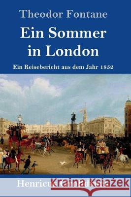 Ein Sommer in London (Großdruck): Ein Reisebericht aus dem Jahr 1852 Theodor Fontane 9783847828235 Henricus