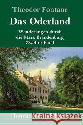 Das Oderland (Großdruck): Wanderungen durch die Mark Brandenburg Zweiter Band Theodor Fontane 9783847828310
