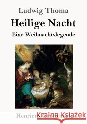 Heilige Nacht (Großdruck): Eine Weihnachtslegende Ludwig Thoma 9783847828426 Henricus