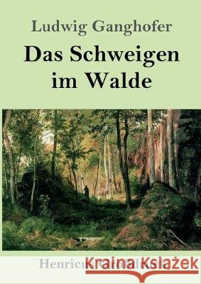 Das Schweigen im Walde (Großdruck) Ludwig Ganghofer 9783847828563 Henricus