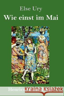 Wie einst im Mai (Großdruck) Else Ury 9783847828747 Henricus