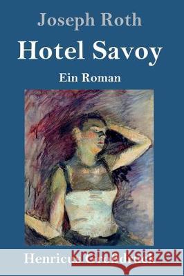 Hotel Savoy (Großdruck): Ein Roman Joseph Roth 9783847828884